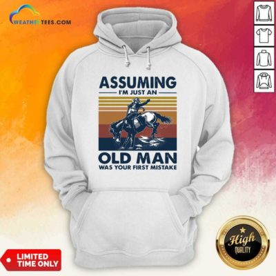 Assuming I’m Just An Old Man Was Your First Mistake Riding Horse Vintage Retro Hoodie - Design By Weathertees.com