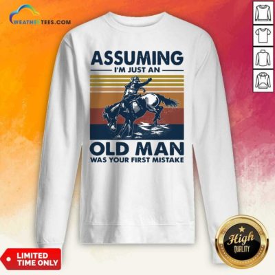 Assuming I’m Just An Old Man Was Your First Mistake Riding Horse Vintage Retro Sweatshirt - Design By Weathertees.com