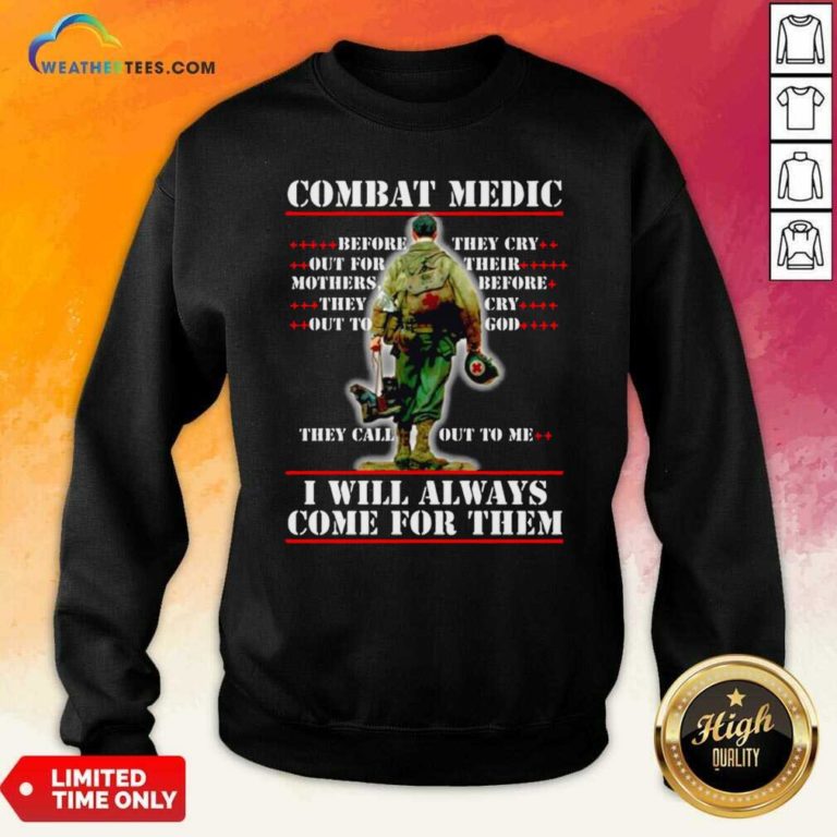 Combat Medic I WIll Always Come For Them Sweatshirt - Design By Weathertees.com
