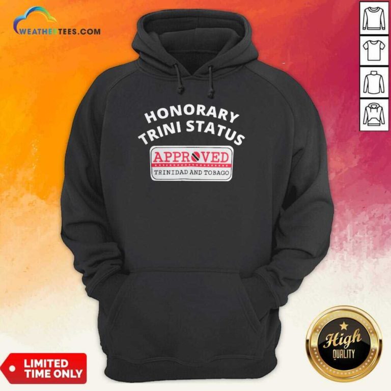 Honorary Trini Status Approved Trinidad And Tobago Hoodie - Design By Weathertees.com