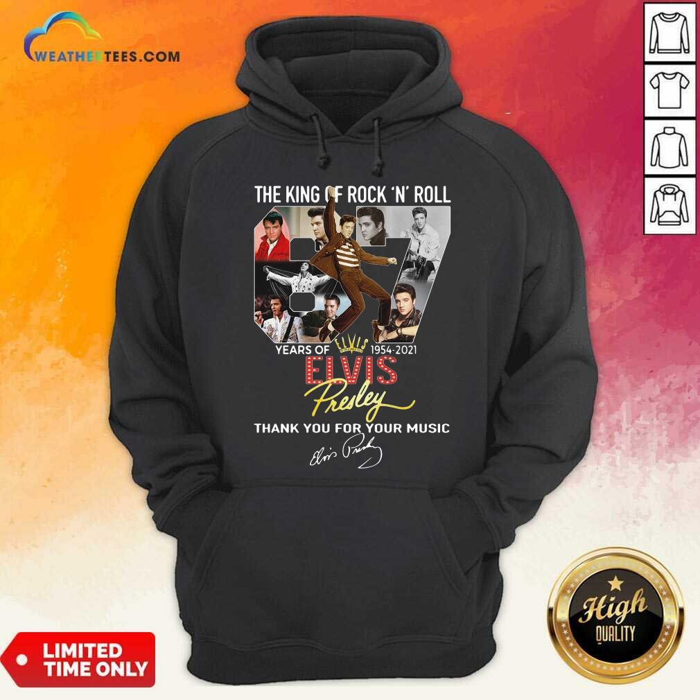 The King Of Rock N Roll 67 Years Of Elvis Thank You For Your Music Signatures Hoodie - Design By Weathertees.com