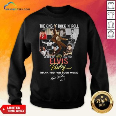 The King Of Rock N Roll 67 Years Of Elvis Thank You For Your Music Signatures Sweatshirt - Design By Weathertees.com