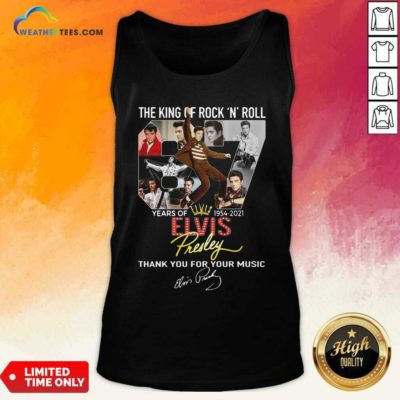 The King Of Rock N Roll 67 Years Of Elvis Thank You For Your Music Signatures Tank Top - Design By Weathertees.com