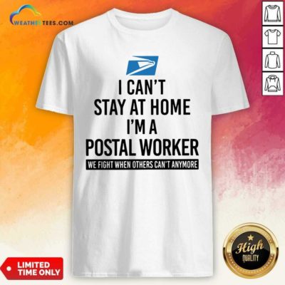 USPS I Can’t Stay At Home I’m A Postal Worker Shirt - Design By Weathertees.com