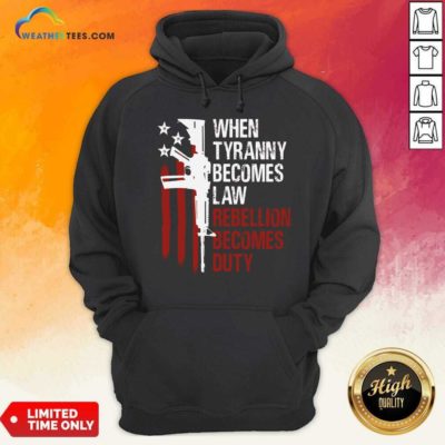When Tyranny Becomes Law Rebellion Becomes Duty American Flag Veterans Hoodie - Design By Weathertees.com