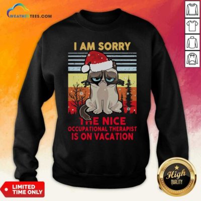 Cat Santa I Am Sorry The Nice Occupational Therapist Is On Vacation Ugly Christmas Sweatshirt - Design By Weathertees.com
