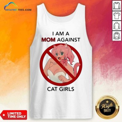 I Am A Mom Against Cat Girls Funny Tank Top - Design By Weathertees.com