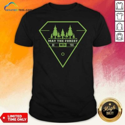 May The Forest Be With You Shirt - Design By Weathertees.com