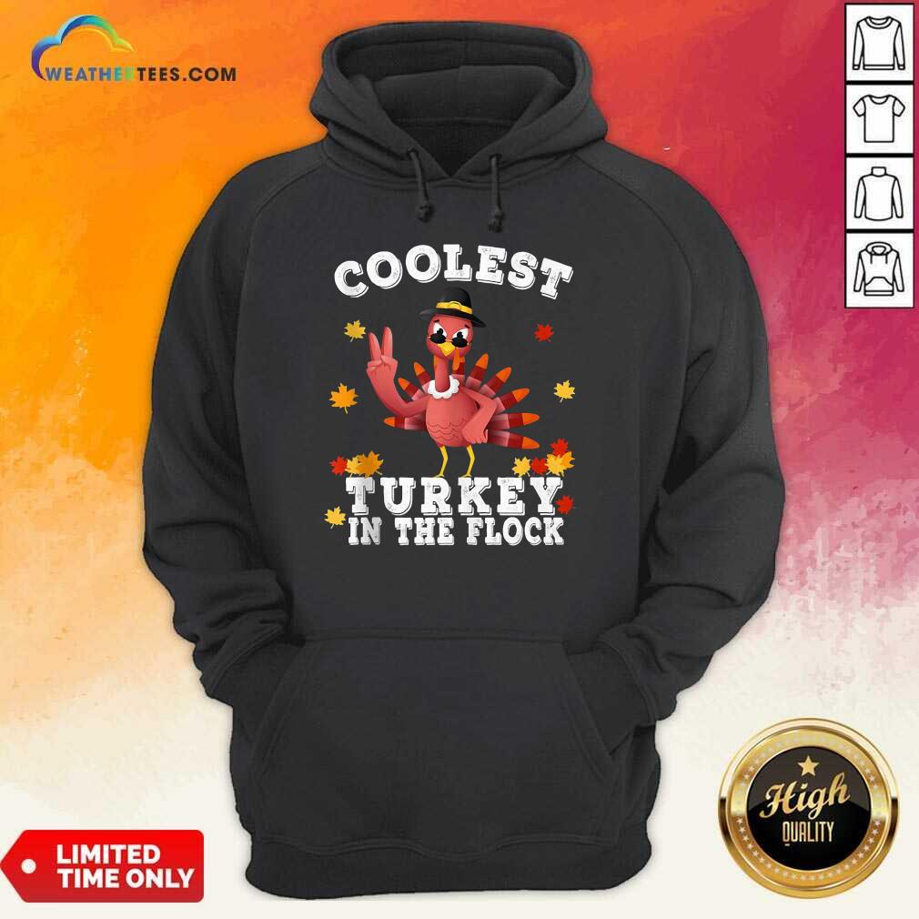 Coolest Turkey In The Flock Happy Thanksgiving Hoodie - Design By Weathertees.com