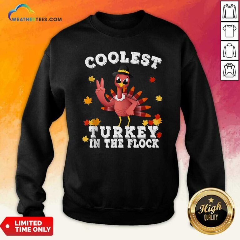 Coolest Turkey In The Flock Happy Thanksgiving Sweatshirt - Design By Weathertees.com