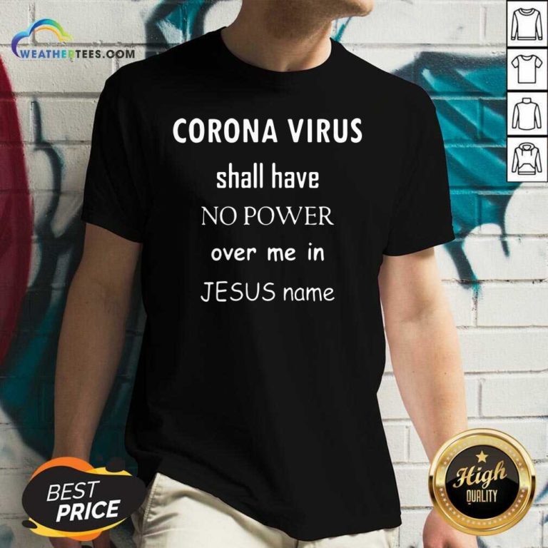 Coronavirus Shall Have No Power Over Me In Jesus Name V-neck - Design By Weathertees.com