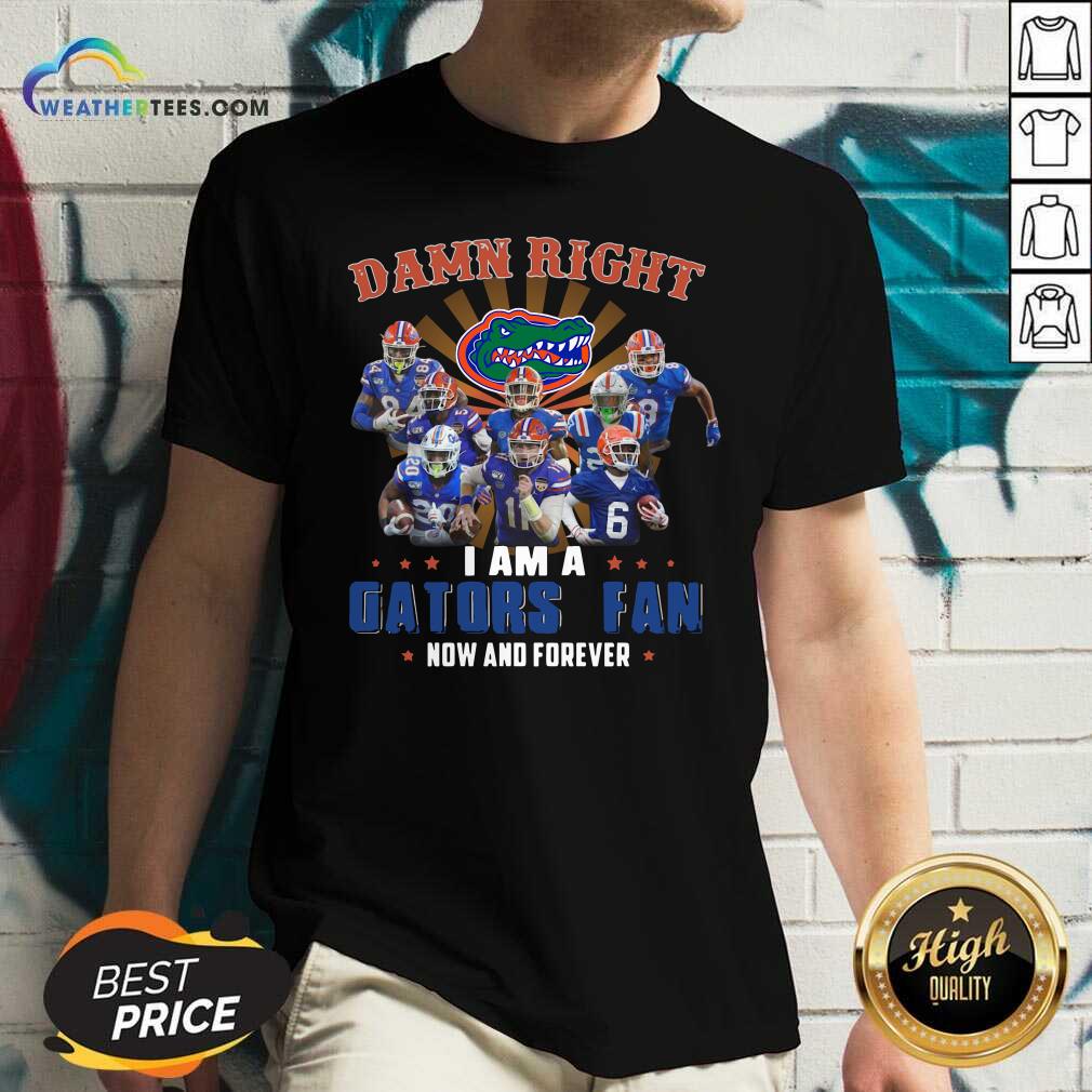 Damn Right I Am A Gators Fan Now And Forever V-neck - Design By Weathertees.com