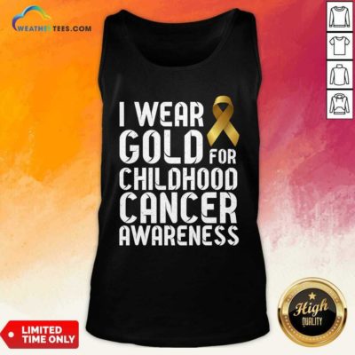 I Wear Gold For Childhood Cancer Awareness Ribbon Gold Tank Top - Design By Weathertees.com