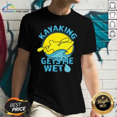 Kayaking Gets Me Wet V-neck - Design By Weathertees.com