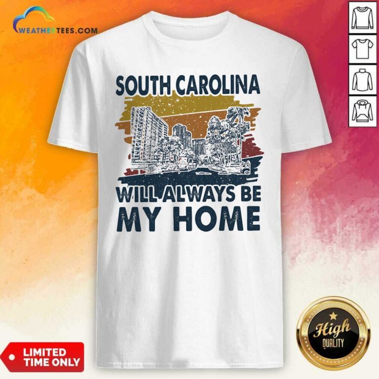 South Carolina Will Always Be My Home Vintage Retro Shirt - Design By Weathertees.com