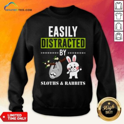 Easily Distracted By Sloths Lover Design Cute Rabbits Sweatshirt - Design By Weathertees.com