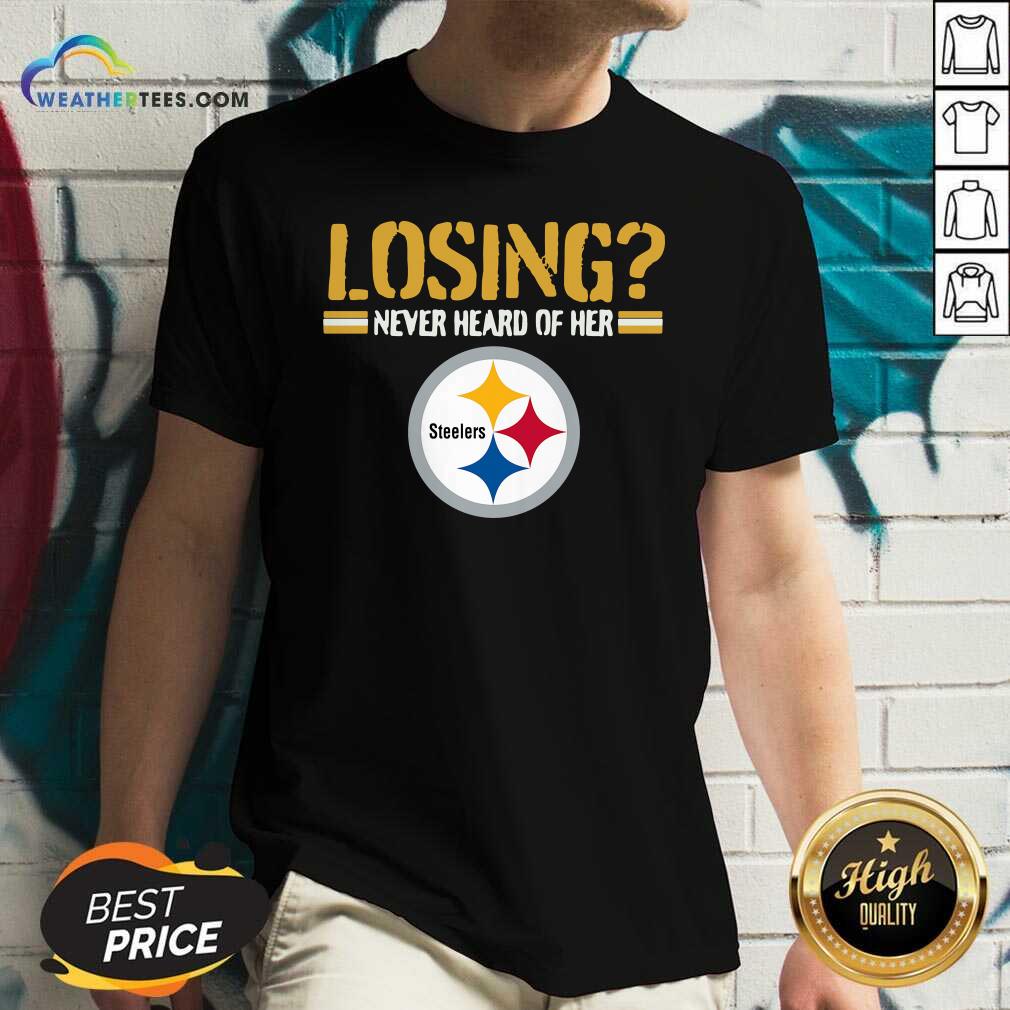 Losing Never Heard Of Her Pittsburgh Steelers V-neck - Design By Weathertees.com