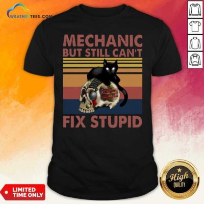 Mechanic But Still Can’t Fix Stupid Skull Black Cat Vintage Retro Shirt - Design By Weathertees.com