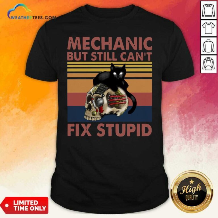 Mechanic But Still Can’t Fix Stupid Skull Black Cat Vintage Retro Shirt - Design By Weathertees.com