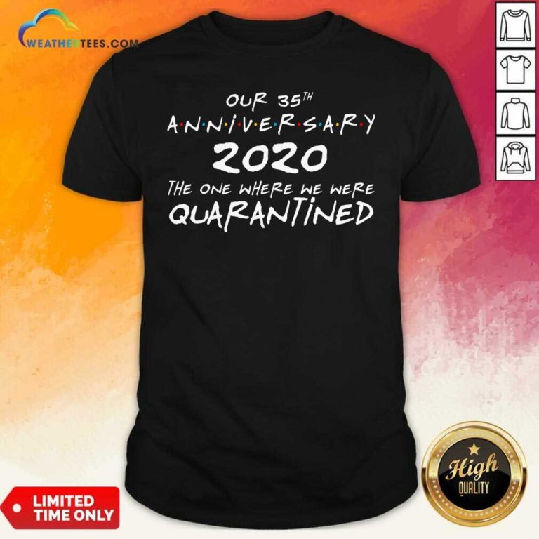 Our 35th Anniversary 2020 The One Where We Were Quarantined Shirt - Design By Weathertees.com
