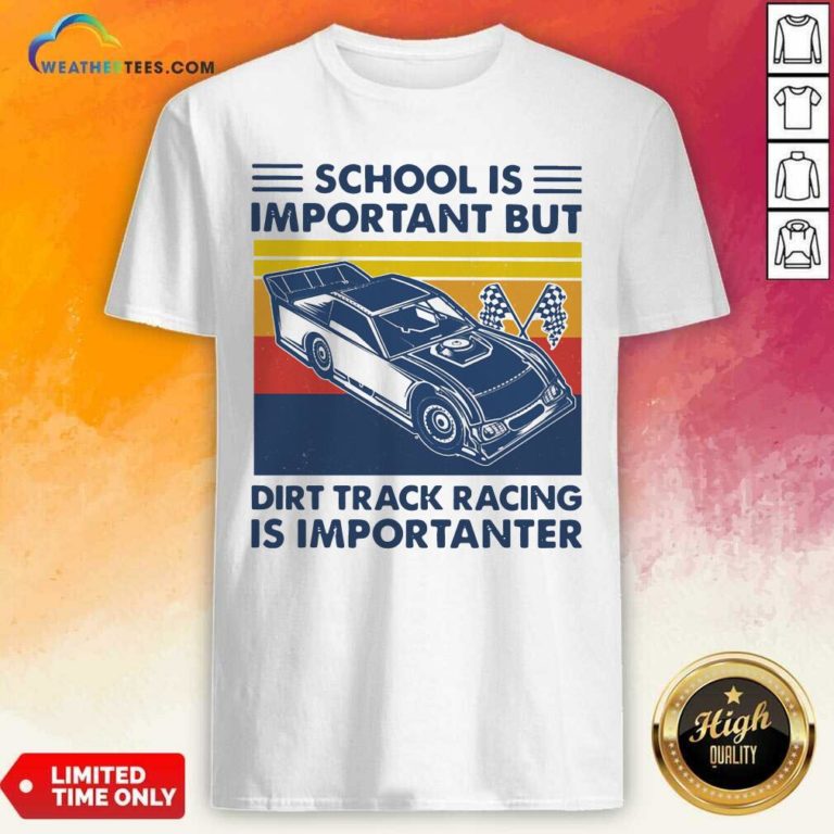 School Is Important But Dirt Track Racing Is Importanter Vintage Retro Shirt - Design By Weathertees.com