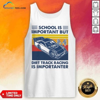 School Is Important But Dirt Track Racing Is Importanter Vintage Retro Tank Top - Design By Weathertees.com
