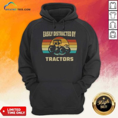 Vintage Tractor Lovers Easily Distracted By Tractors Hoodie - Design By Weathertees.com