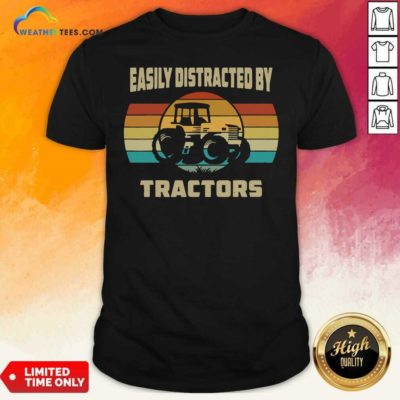 Vintage Tractor Lovers Easily Distracted By Tractors Shirt - Design By Weathertees.com