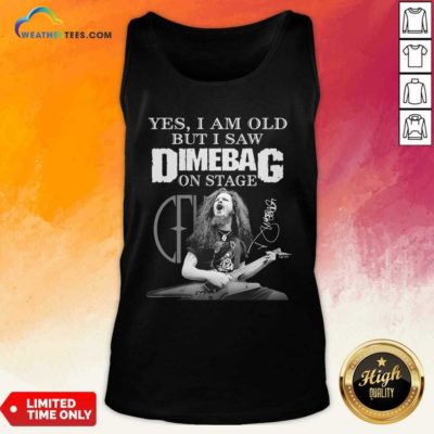 Yes I Am Old But I Saw Dimebag On Stage Signature Tank Top - Design By Weathertees.com