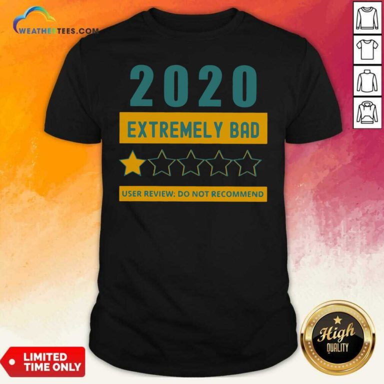 2020 Extremely Bad One Star User Review Do Not Recommend Shirt - Design By Weathertees.com