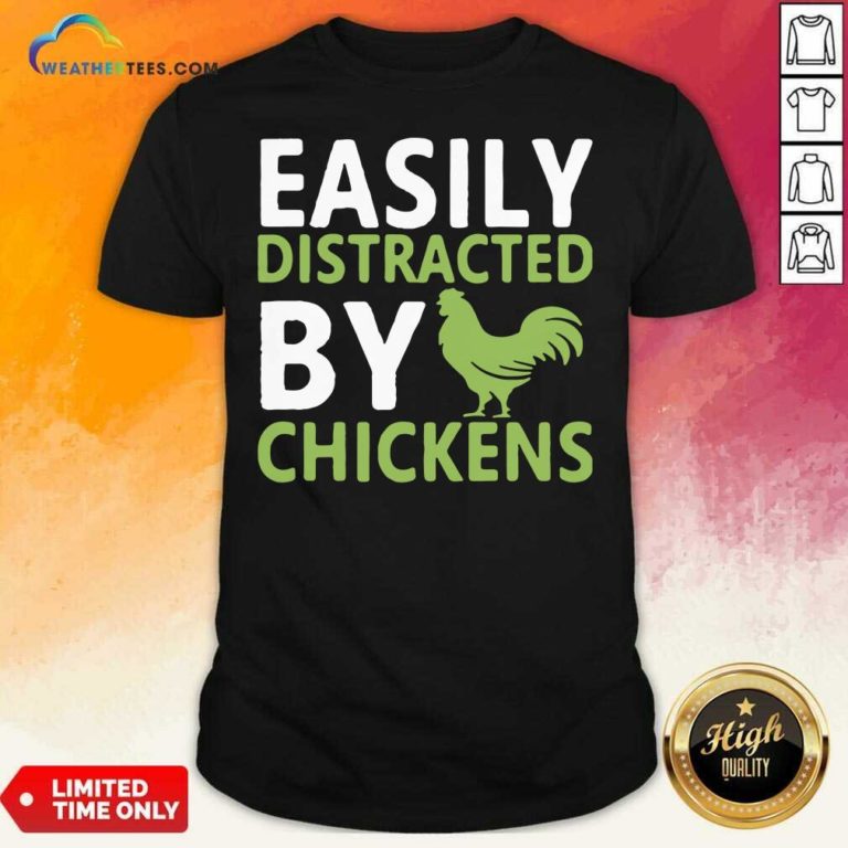 Easily Distracted By Chickens Shirt - Design By Weathertees.com