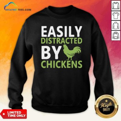 Easily Distracted By Chickens Sweatshirt - Design By Weathertees.com