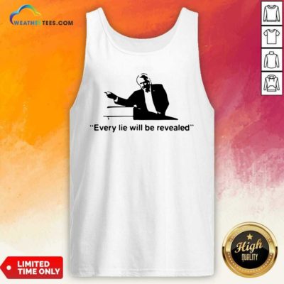 Every Lie Will Be Revealed Tee Tank Top - Design By Weathertees.com