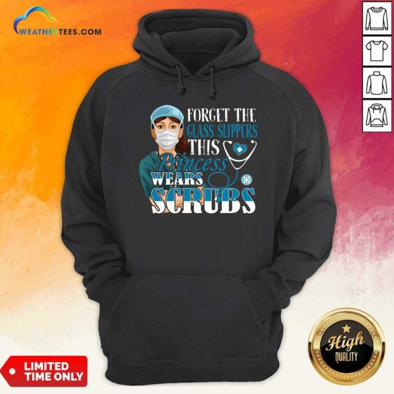 Forget The Glass Slippers This Princess Wears Scrubs Nurse Hoodie - Design By Weathertees.com