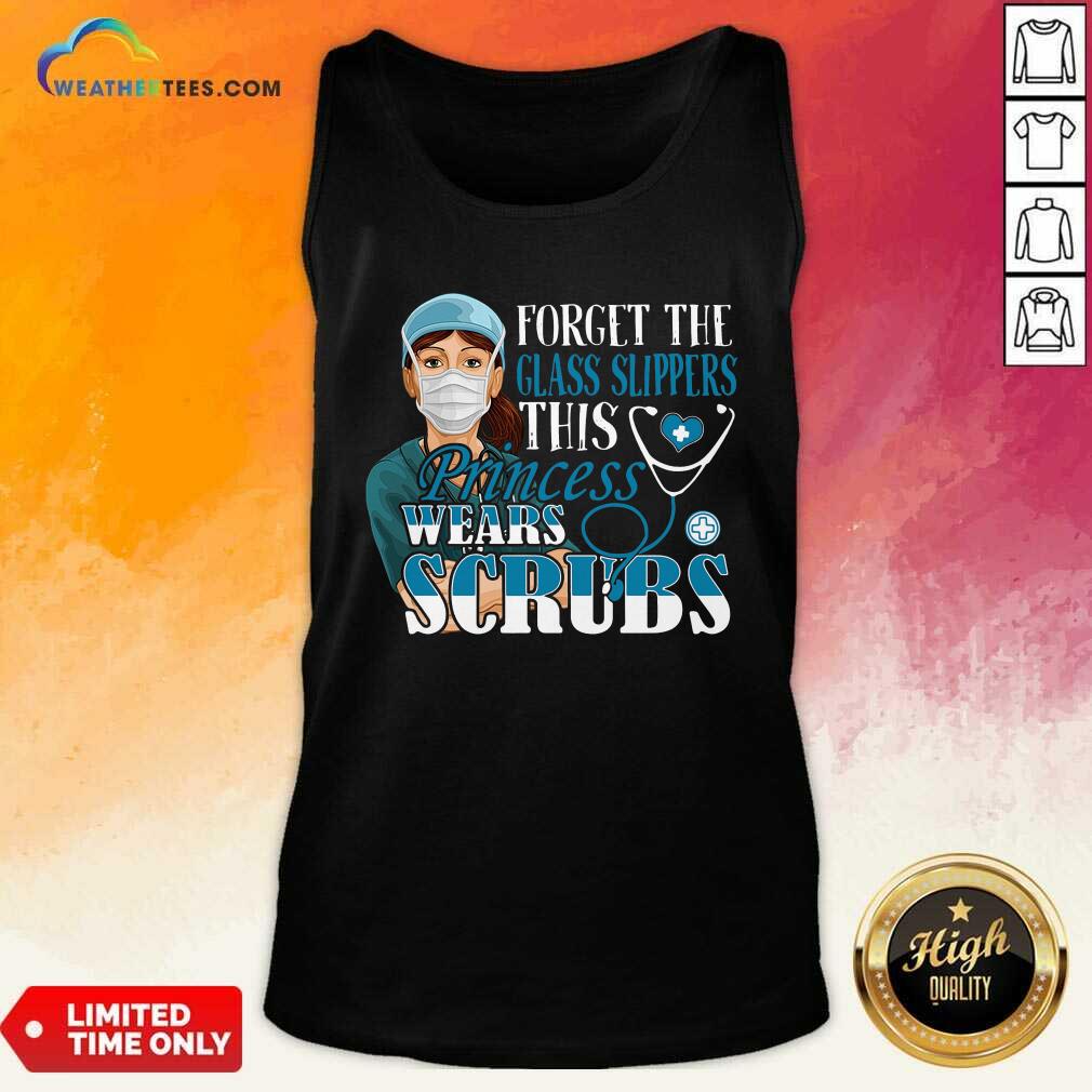 Forget The Glass Slippers This Princess Wears Scrubs Nurse Tank Top - Design By Weathertees.com