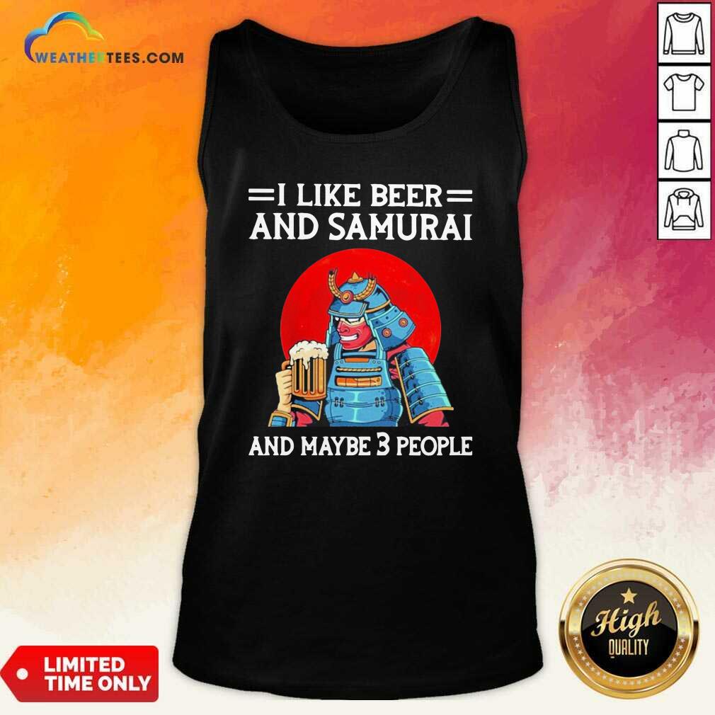 I Like Beer And Samurai And Maybe 3 People Tank Top - Design By Weathertees.com