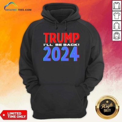 Trump 2024 I’ll Be Back 2020 Election Hoodie - Design By Weathertees.com