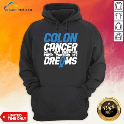 Colon Cancer Will Not Keep Me From Chasing My Dreams Awareness Blue Ribbon Hoodie - Design By Weathertees.com