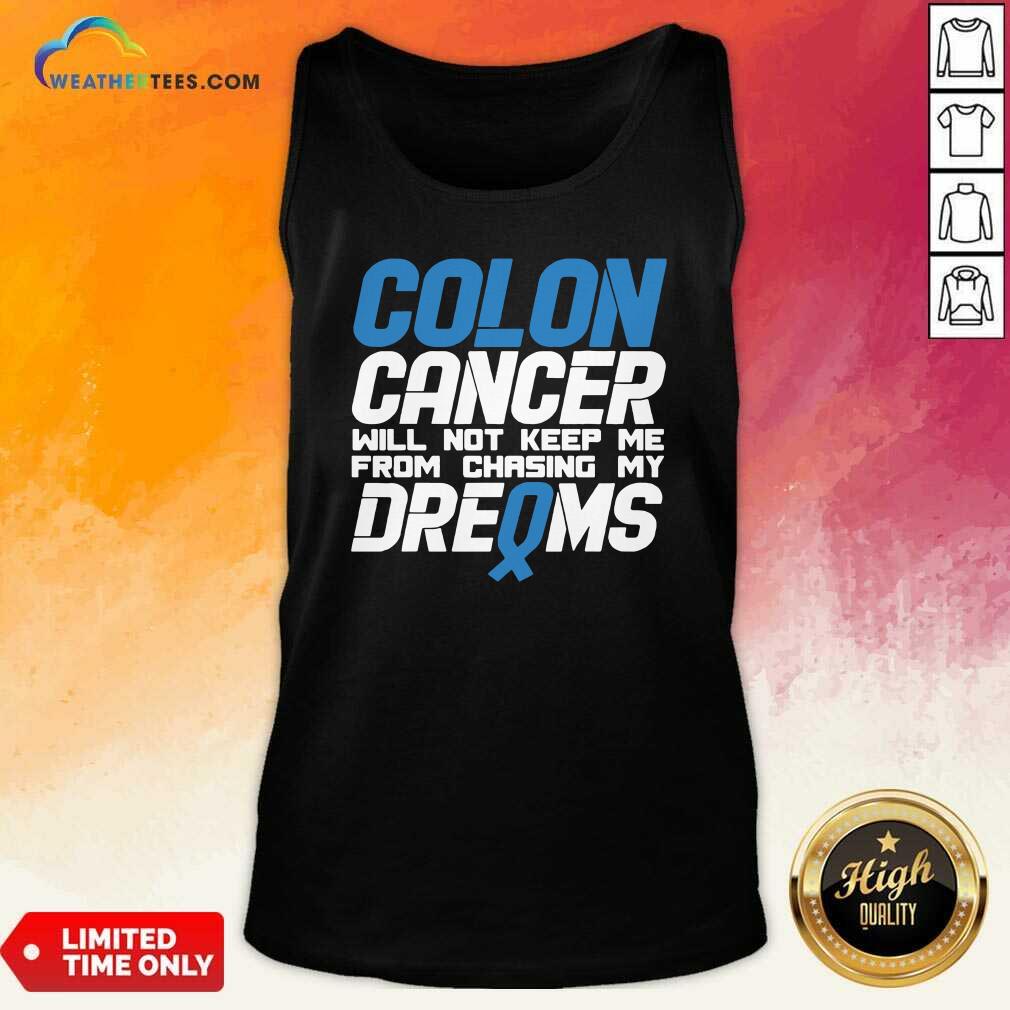 Colon Cancer Will Not Keep Me From Chasing My Dreams Awareness Blue Ribbon Tank Top - Design By Weathertees.com