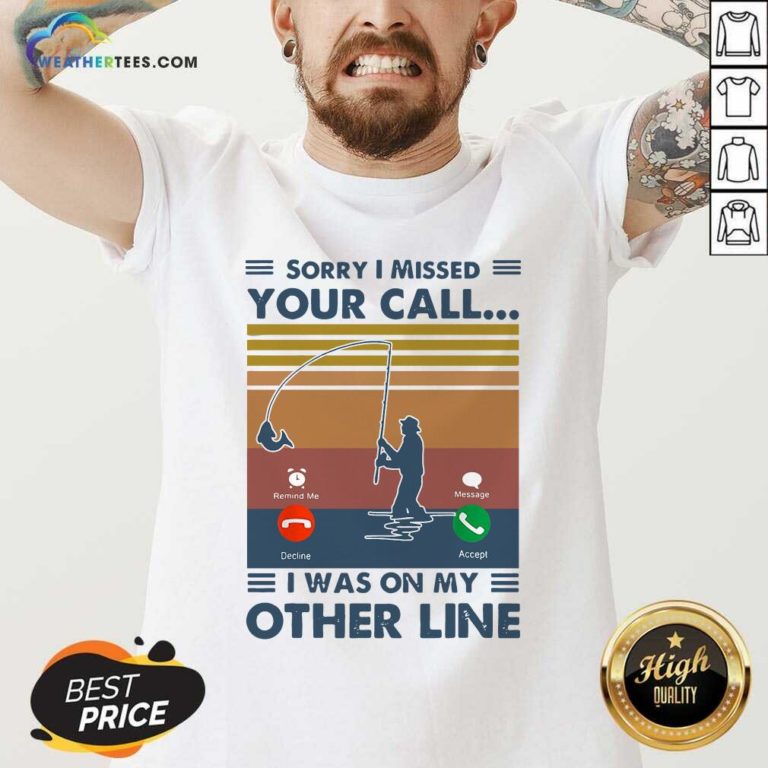 Fishing Sorry I Missed Your Call I Was On My Other Line Vintage Retro V-neck - Design By Weathertees.com
