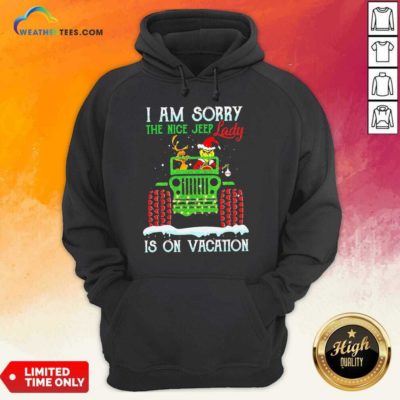 Grinch And Dog Driver I Am Sorry The Nice Jeep Lady Is On Vacation Merry Christmas Hoodie - Design By Weathertees.com