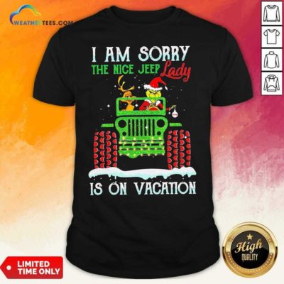 Grinch And Dog Driver I Am Sorry The Nice Jeep Lady Is On Vacation Merry Christmas Shirt - Design By Weathertees.com