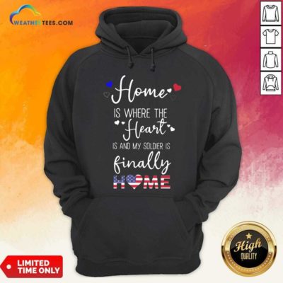 Home Is Where The Heart Is And My Soldier Is Finally Home American Flag Hoodie - Design By Weathertees.com