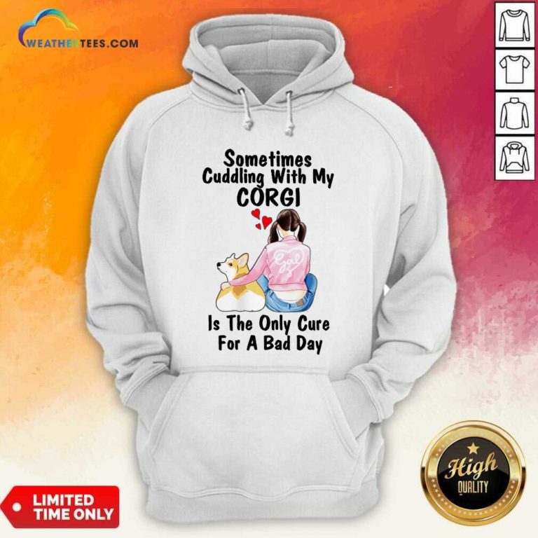 Sometimes Cudding With My Corgi Is The Only Cure For A Bad Day Gift Hoodie - Design By Weathertees.com