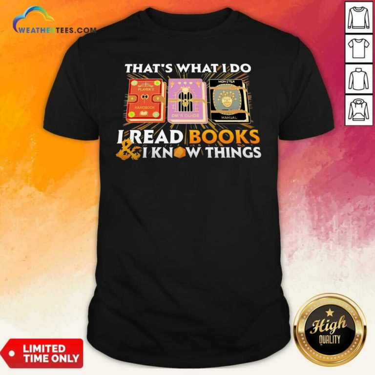 That’s What I Do I Read Books And I Know Things Shirt - Design By Weathertees.com