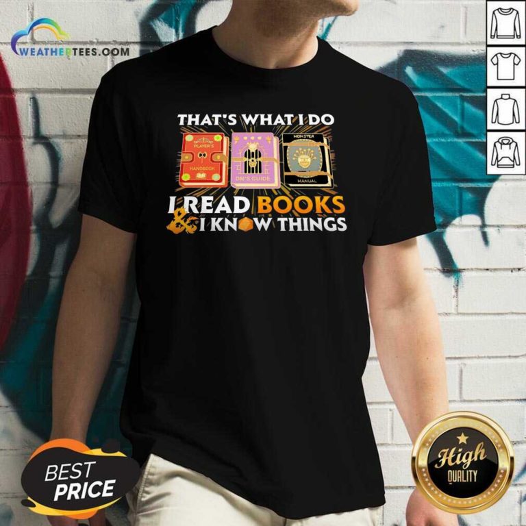 That’s What I Do I Read Books And I Know Things V-neck - Design By Weathertees.com
