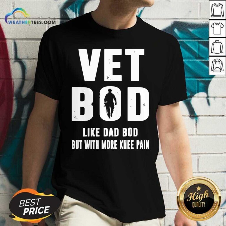 Vet Bod Like Dad Bod But With More Knee Pain V-neck - Design By Weathertees.com