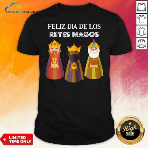 Feliz Dia De Reyes Dia De Los Reyes Magos Three Kings Day Shirt - Design By Weathertees.com