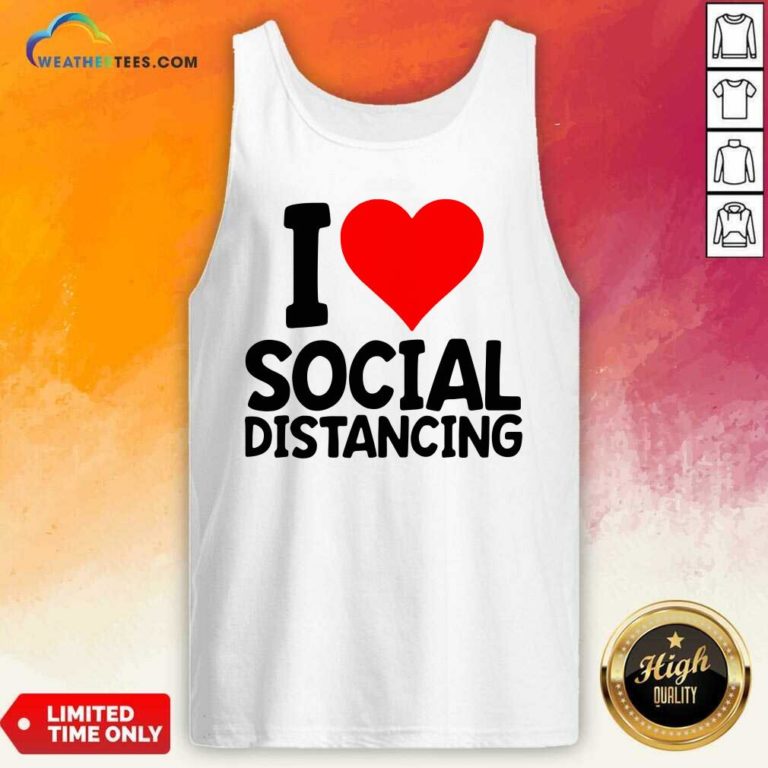 I Love Social Distancing Tank Top - Design By Weathertees.com