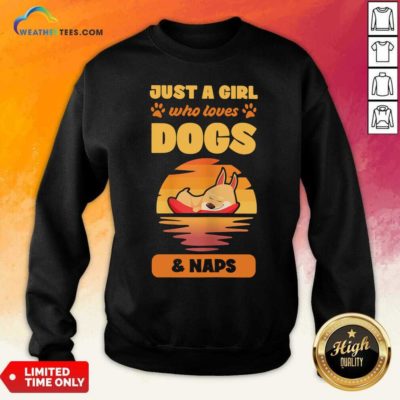 Just A Girl Who Loves Dogs And Naps Sweatshirt - Design By Weathertees.com